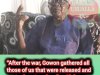 After the war, Gowon gathered all those of us that were released and took us to prison