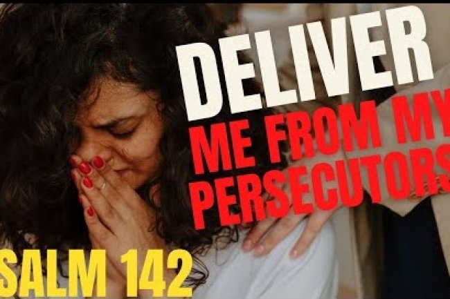 Deliver me from my persecutors for they or too strong for me